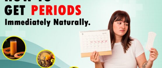 How to Get Periods Immediately Naturally