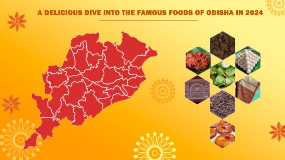 A Delicious Dive into The Famous Foods Of Odisha