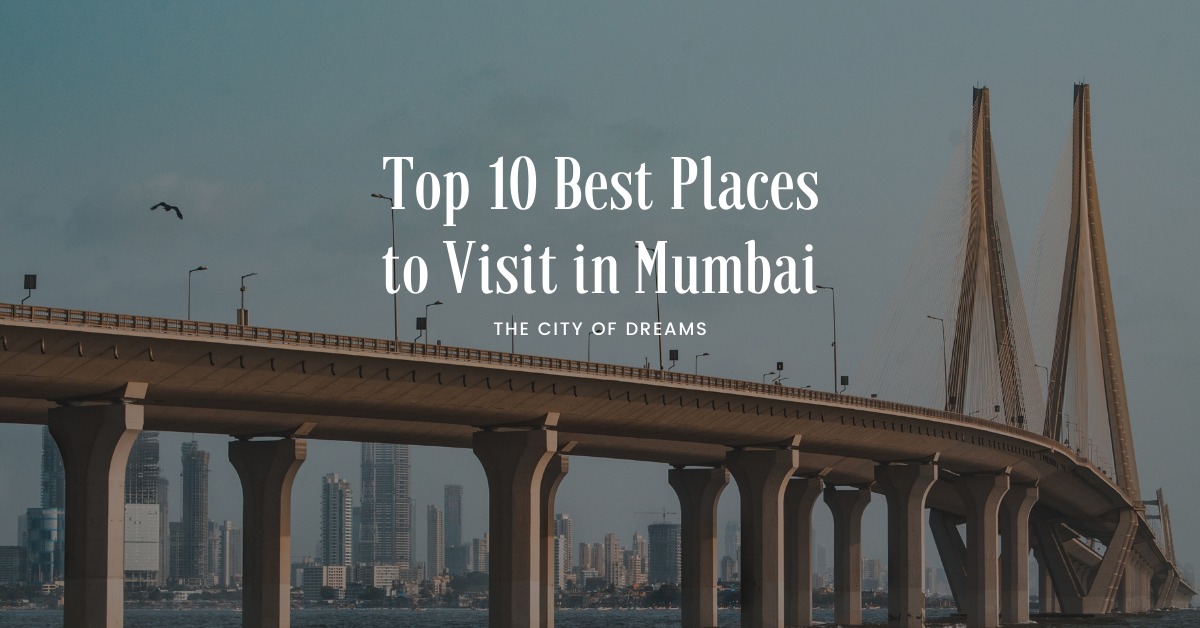  Top 10 Best Places to Visit in Mumbai – The City Of Dreams