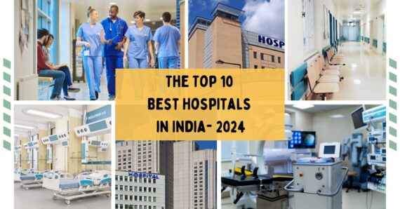 The Top 10 Best Hospitals in India in 2024
