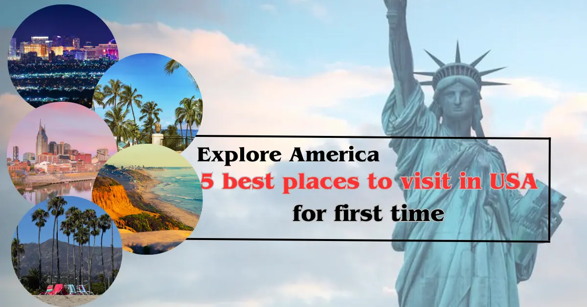  Explore America – 5 best places to visit in USA for first time