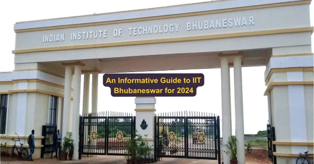 An Informative Guide to IIT Bhubaneswar for 2024