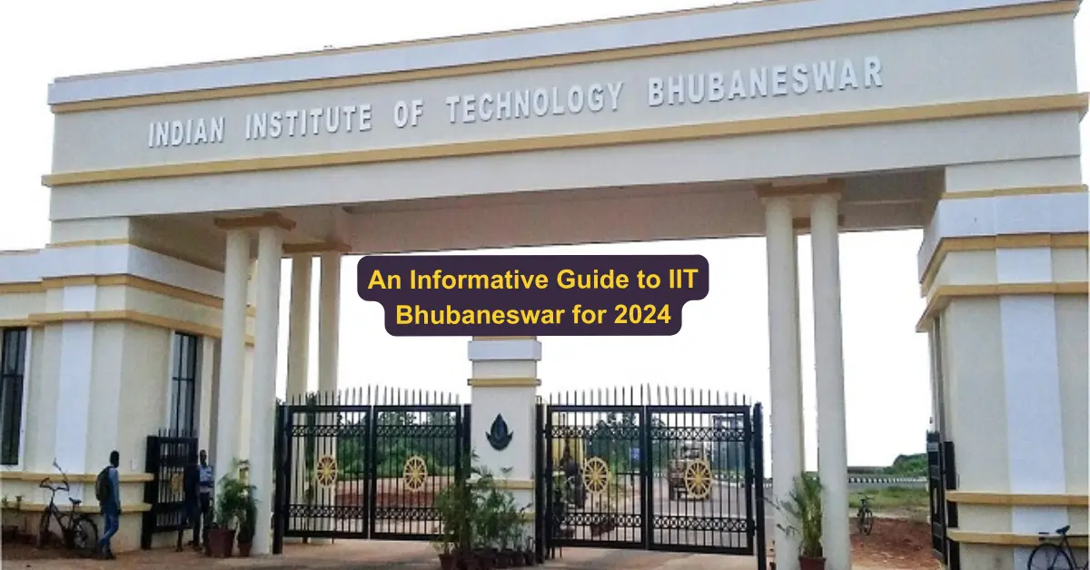  An Informative Guide to IIT Bhubaneswar for 2024
