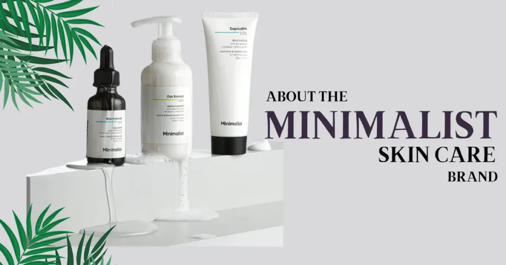 About The Minimalist Skincare Brand- 5 Key Features