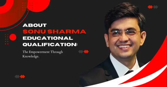About Sonu Sharma Educational Qualification: The Empowerment Through Knowledge