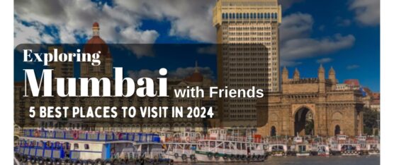 best places to visit in Mumbai with friends