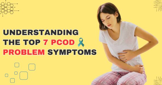 Understanding The Top 7 PCOD Problem Symptoms