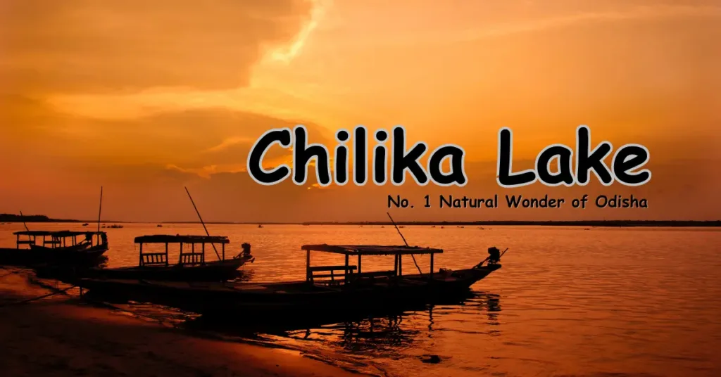 Chilika Lake: No. 1 Natural Wonder of Odisha