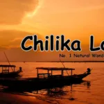 Chilika Lake: No. 1 Natural Wonder of Odisha