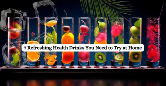 7 Refreshing Homemade Health Drinks You Need to Try