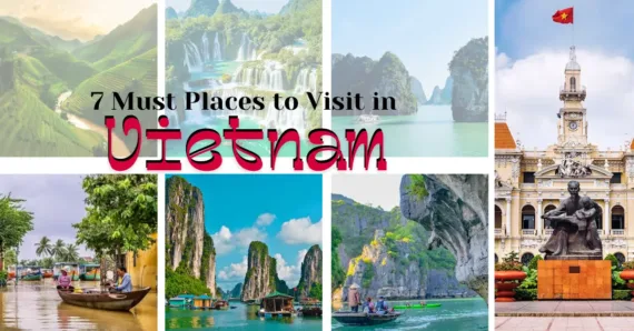 7 Must Places to Visit in Vietnam