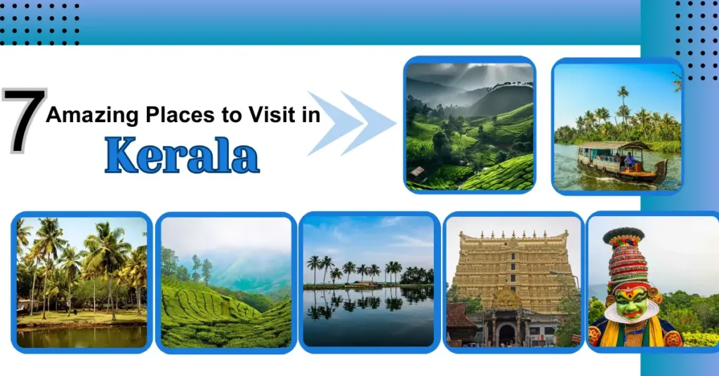 7 Amazing Places to Visit in Kerala