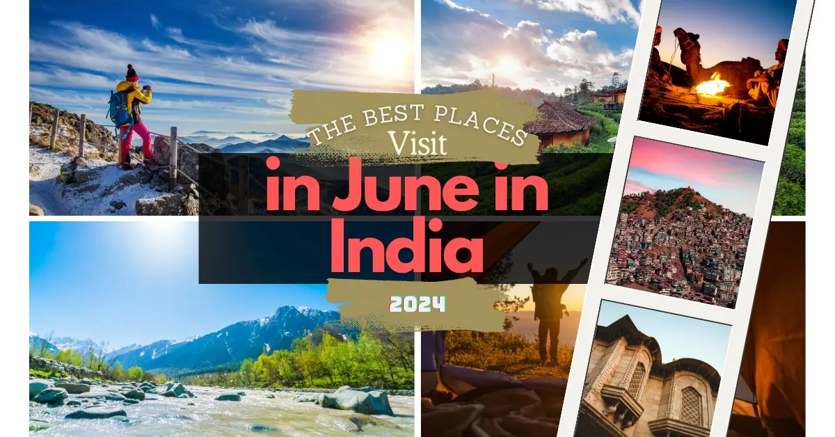  Best Places to Visit in June in India- 2024