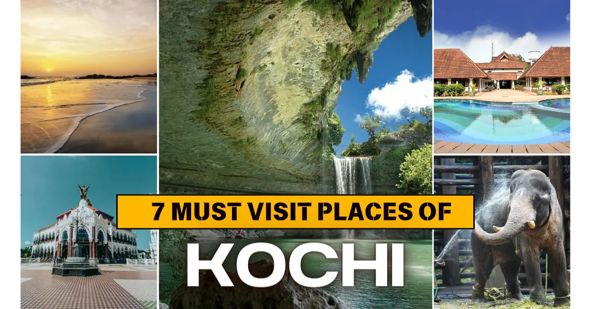  7 Must Places to Visit in Kochi: A Comprehensive Guide