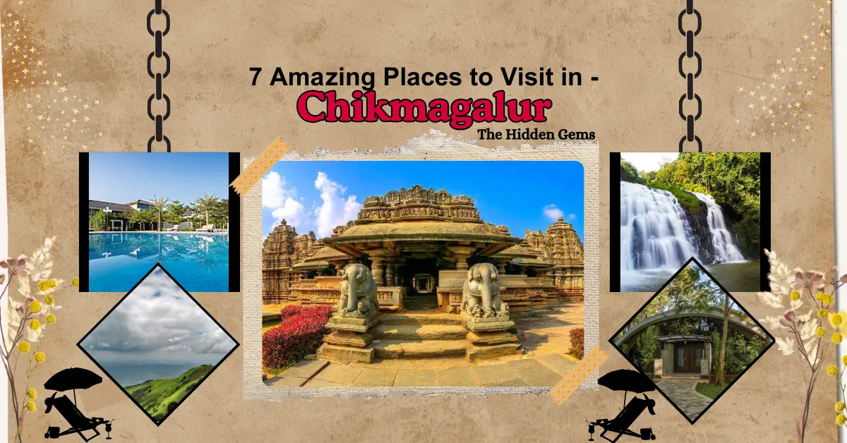  7 Amazing Places to Visit in Chikmagalur- The Hidden Gems