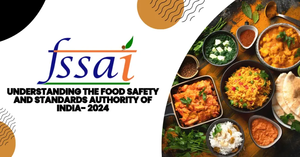 Understanding the Food Safety and Standards Authority of India- 2024