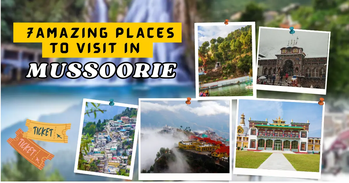  7 Amazing Places to Visit in Mussoorie- Know The Paradise