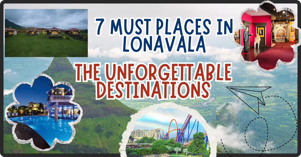  7 Must Places to Visit in Lonavala- The Unforgettable Destinations
