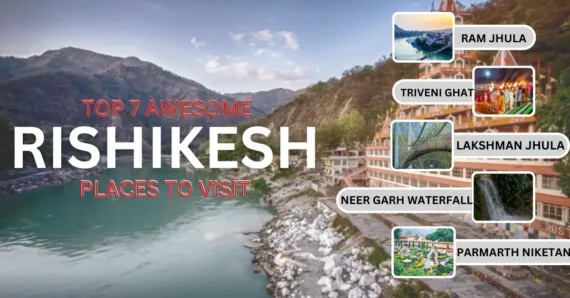 Top 7 Awesome Rishikesh Places To Visit