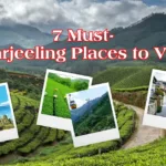 7 Must- Darjeeling Places to Visit