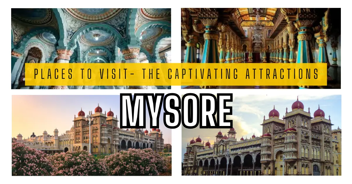  7 Mysore Places to Visit- The Captivating Attractions