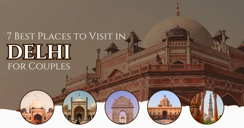 7 Best Places to Visit in Delhi for Couples