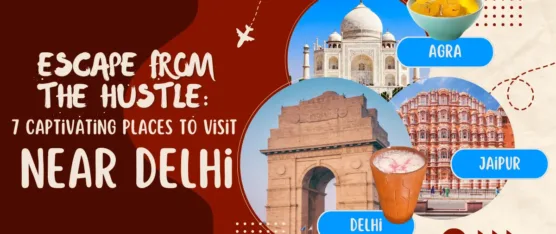 places to visit near delhi