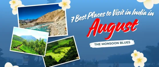 best places to visit in india in august