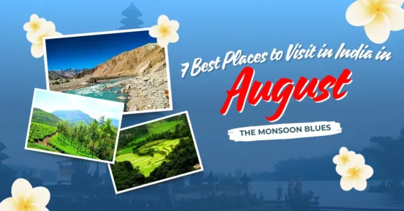 7 Best Places to Visit in India in August: The Monsoon Blues