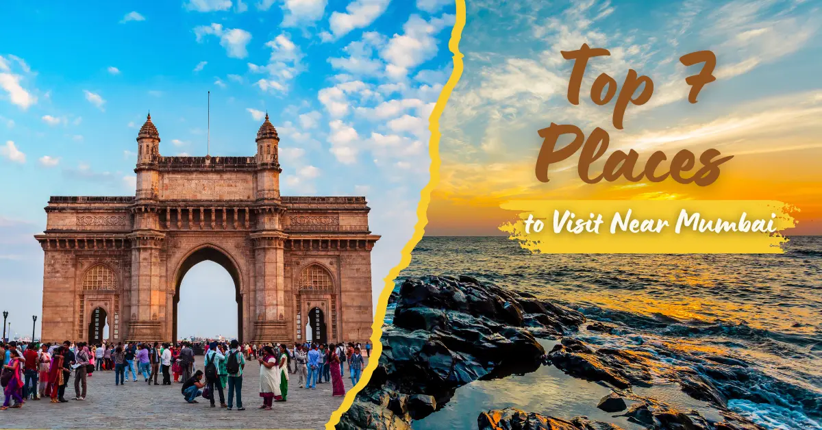  Top 7 Places to Visit Near Mumbai