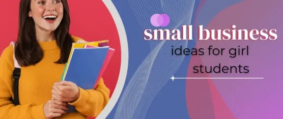 small business ideas for girl students