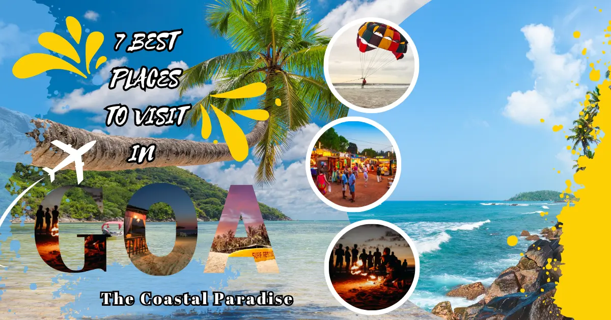  7 Best Places to Visit in Goa: The Coastal Paradise