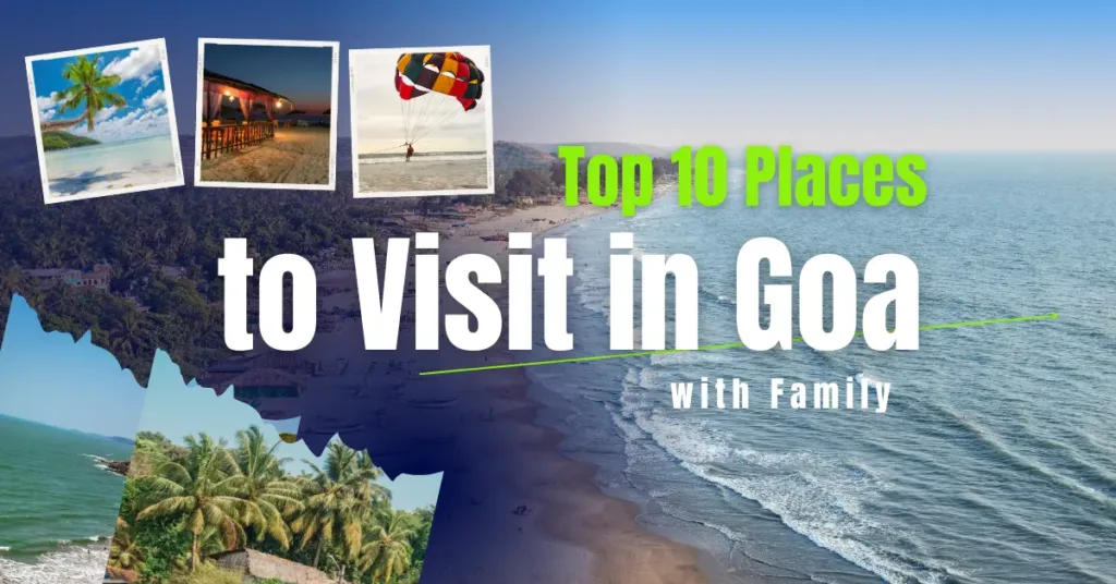 Top 10 Places to Visit in Goa with Family: The Paradise