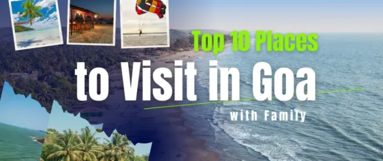 top 10 places to visit in goa with family