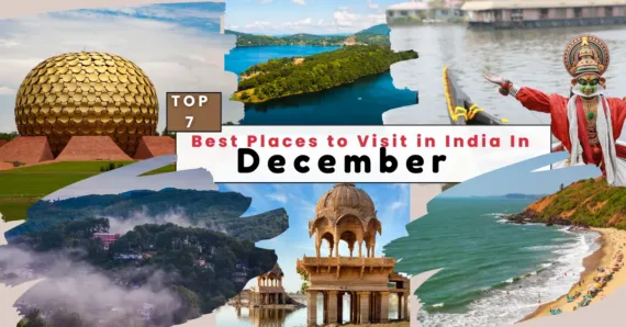 Top 7 Best Places to Visit in India In December