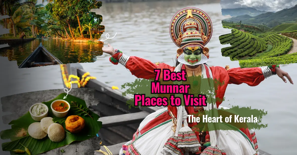  7 Best Munnar Places to Visit- The Heart of Kerala