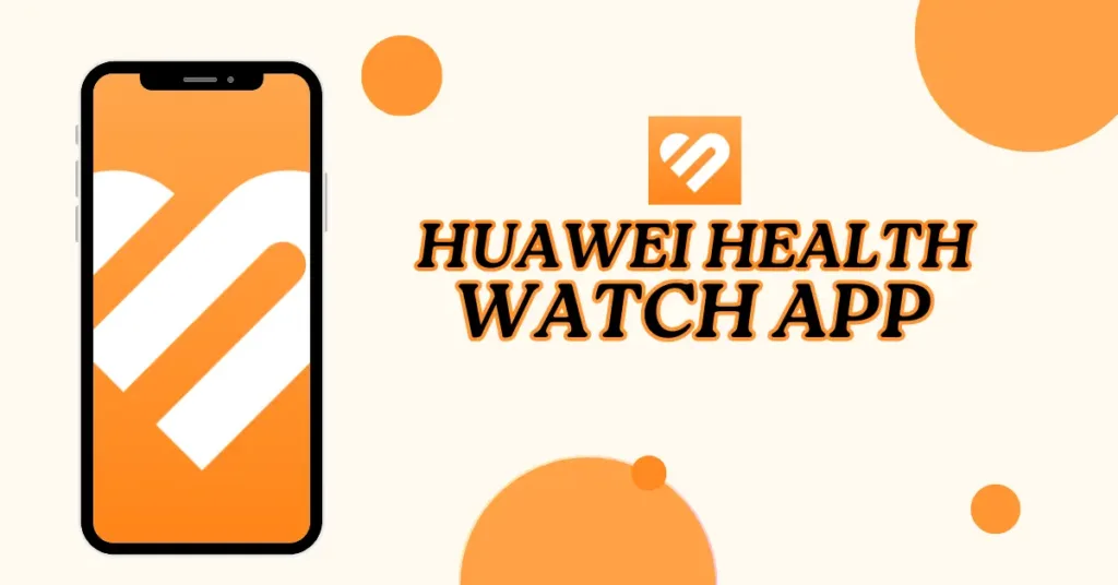 The Huawei Health Watch App – A Fitness Tracking