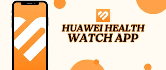 huawei health watch app