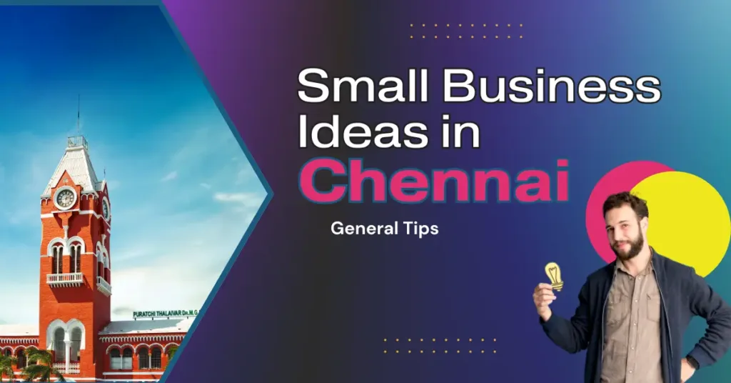 Small Business Ideas in Chennai: General Tips