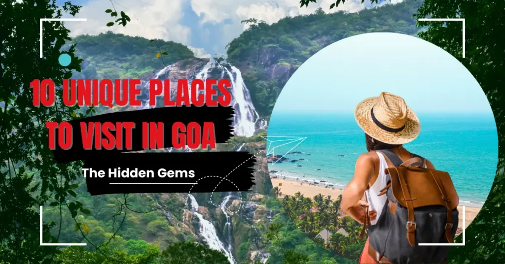 10 Unique Places to Visit in Goa: The Hidden Gems