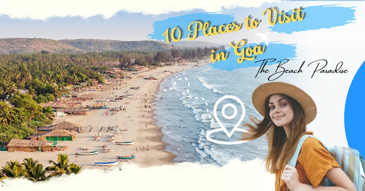  Top 10 Places to Visit in Goa- The Beach Paradise