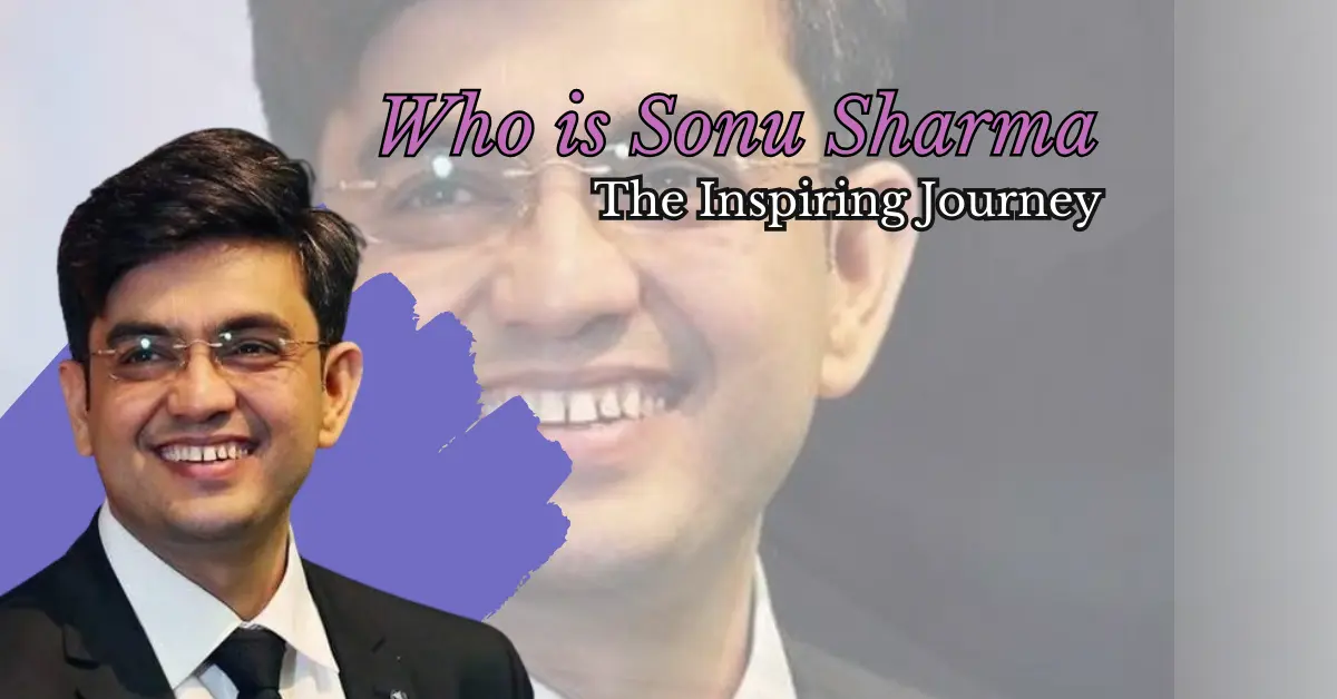  Who is Sonu Sharma – The Inspiring Journey