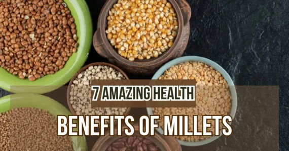 7 Amazing Health Benefits of Millets