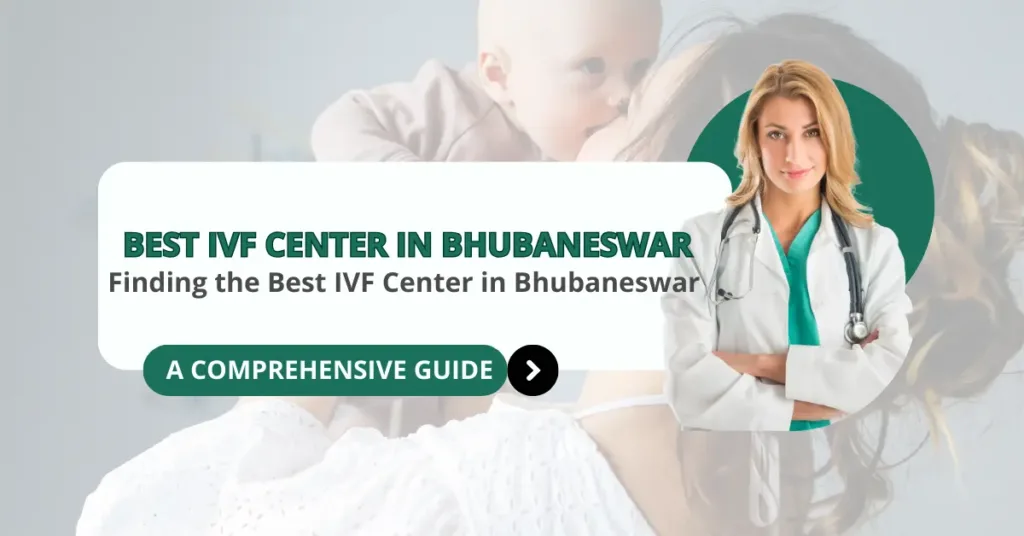 Finding the Best IVF Center in Bhubaneswar: A Comprehensive Guide