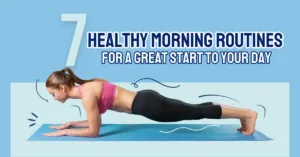 7 Healthy Morning Routines for a Great Start to Your Day