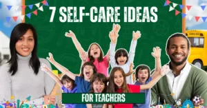 7 Self-care Ideas for Teachers