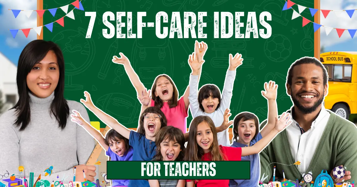  7 Self-care Ideas for Teachers