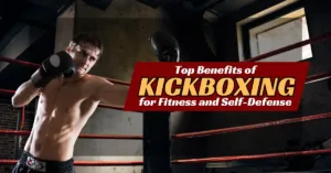 Top Benefits of Kickboxing for Fitness and Self-Defense