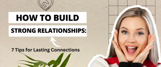 How to Build Strong Relationships