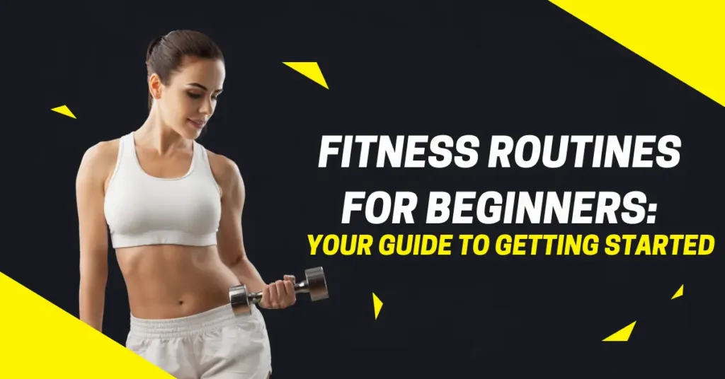 Fitness Routines for Beginners: Your Guide to Getting Started